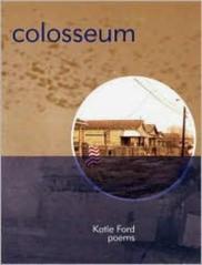 Poet Katie Ford's Second Collection, Colosseum